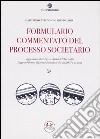 Formulario commentato del processo societario. Con CD-ROM libro