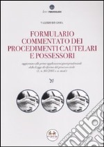 Formulario commentato dei procedimenti cautelari e possessori. Con CD-ROM libro