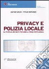 Privacy e polizia locale. La tutela dei dati personali negli Enti locali libro