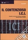 Il contenzioso ICI. Aspetti procedurali, dottrina, normativa, giurisprudenza e prassi libro