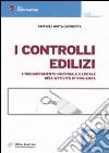 I controlli edilizi. L'inquadramento nazionale e locale dell'attività di vigilanza libro