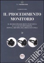 Il procedimento monitorio. Il ricorso per decreto ingiuntivo e la fase di opposizione dopo la riforma del processo civile