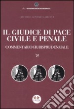 Il giudice di pace civile e penale. Commentario giurisprudenziale libro