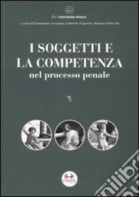 I soggetti e la competenza nel processo penale libro