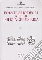 Formulario degli atti di polizia giudiziaria. Con CD-ROM libro