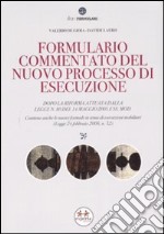 Formulario commentato del nuovo processo di esecuzione. Con CD-ROM libro