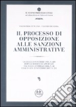 Il processo di opposizione alle sanzioni amministrative. Con CD-ROM