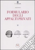 Formulario degli appalti privati. Con CD-ROM libro