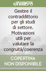 Gestire il contraddittorio per gli studi di settore. Motivazioni utili per valutare la congruità/coerenza libro