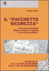 Il «pacchetto sicurezza». Il decreto contenente «misure urgenti in materia di sicurezza pubblica» libro