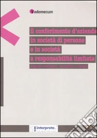 Il conferimento d'azienda in società di persone e in società a responsabilità limitata. Aspetti civilistici, contabili e fiscali libro