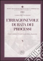 L'irragionevole durata dei processi. Cause e rimedi per la violazione del diritto alla giustizia