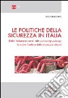 Le politiche della sicurezza in Italia libro