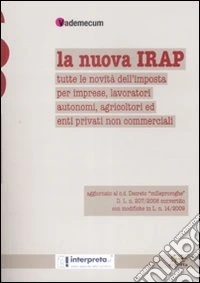 La nuova Irap. Tutte le novità dell'imposta per imprese, lavoratori autonomi, agricoltori ed enti privati non commerciali libro