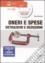 Oneri e spese: detrazioni e deduzioni. Con CD Rom libro