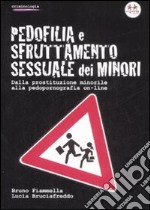 Pedofilia e sfruttamento sessuale dei minori. Dalla prostituzione minorile alla pedopornografia on-line libro