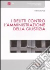 I delitti contro l'amministrazione della giustizia libro