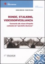 Ronde, stalking, videosorveglianza. Commento alle misure d'impatto contenute nel pacchetto sicurezza libro