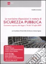 Le nuovissime disposizioni in materia di sicurezza pubblica. Commento organico alla legge n. 94 del 15 luglio 2009 libro