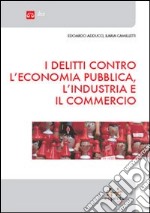 I delitti contro l'economia pubblica, l'industria e il commercio