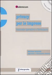 Privacy per le imprese. Manuale operativo e formulario. Con CD-ROM libro