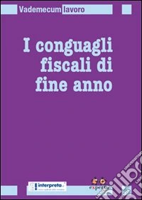 I conguagli fiscali di fine anno libro