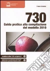 730. Guida pratica alla compilazione del modello 2010 libro di Galvanini Franco