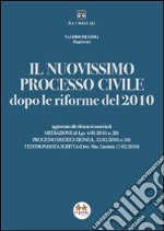 Il nuovissimo processo civile dopo le riforme del 2010 libro