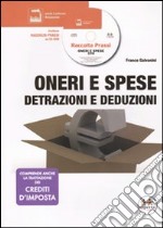 Oneri e spese. Detrazioni e deduzioni. Con CD-ROM libro