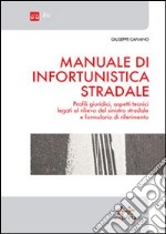 Manuale di infortunistica stradale. Profili giuridici, aspetti tecnici legati al rilievo del sinistro stradale e formulario di riferimento libro