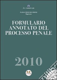 Formulario annotato del processo penale 2010. Con CD-ROM