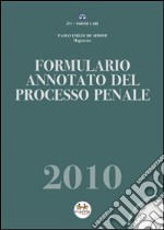 Formulario annotato del processo penale 2010. Con CD-ROM