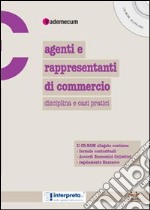 Agenti e rappresentanti di commercio. Disciplina e casi pratici. Con CD-ROM libro