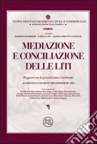 Mediazione e conciliazione delle liti. Rapporti con la giurisdizione e l'arbitrato libro