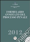 Formulario annotato del processo penale 2012. Con CD-ROM libro