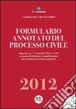 Formulario annotato del processo civile 2012. Con CD-ROM libro