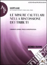 Le misure cautelari nella riscossione dei tributi. Commento, norme, prassi, giurisprudenza libro