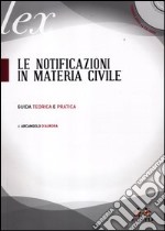 Le notificazioni in materia civile. Guida teorica e pratica. Con CD-ROM libro