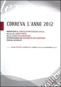 Correva l'anno 2012. Modifiche al codice di procedura civile, alla c.d. legge Pinto, alla legge fallimentare libro