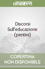 Discorsi Sull'educazione (pentini) libro