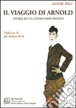 Il viaggio di Arnold. Storia di un uomo nato donna