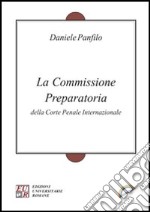 La Commissione preparatoria della Corte penale internazionale libro