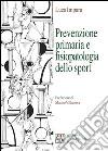 Prevenzione primaria, fisiopatologia dello sport e diagnostica libro