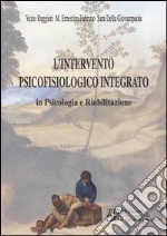 L'intervento psicofisiologico integrato in psicologia e riabilitazione