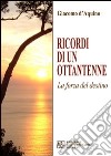 Ricordi di un ottantenne. La forza del destino libro