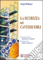 La sicurezza nei cantieri edili. Con CD-ROM