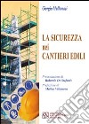 La sicurezza nei cantieri edili. Con CD-ROM libro di Mallamaci Giorgio