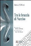 Tra le braccia di Narciso libro