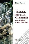 Viaggi, rifugi, giardini. I romanzieri italiani di Henry Blake Fuller libro