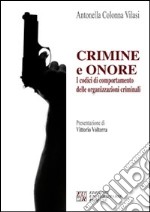 Crimini e onore. I codici di comportamento delle organizzazioni criminali libro